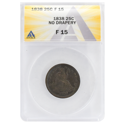 1838 Liberty Seated Quarter F15 "No Drapery" ANACS